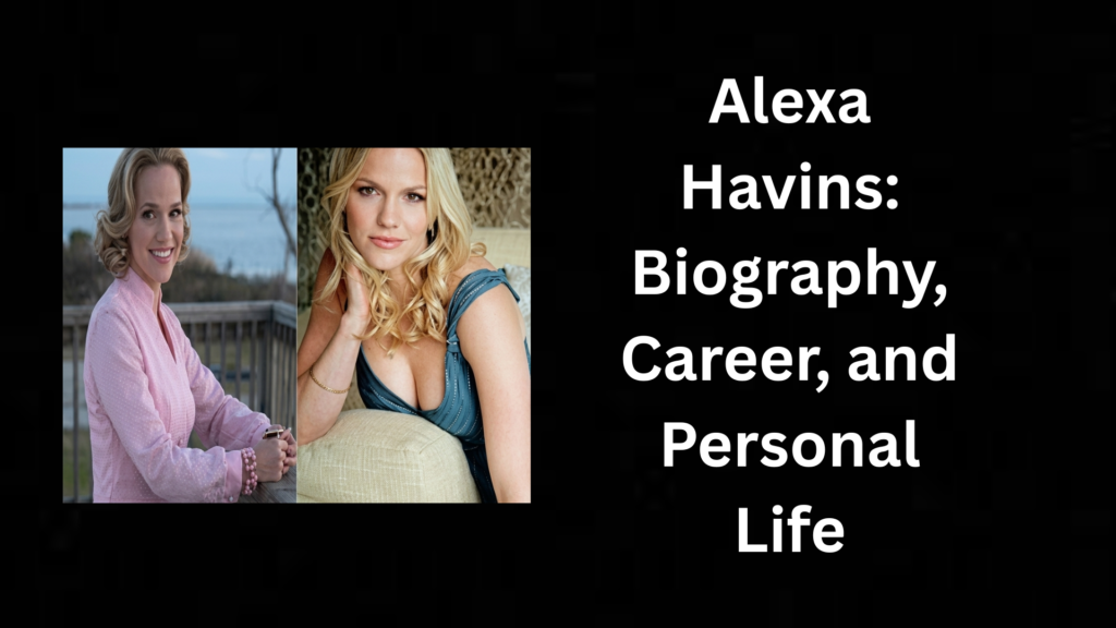 Alexa Havins: Biography, Career, and Personal Life
