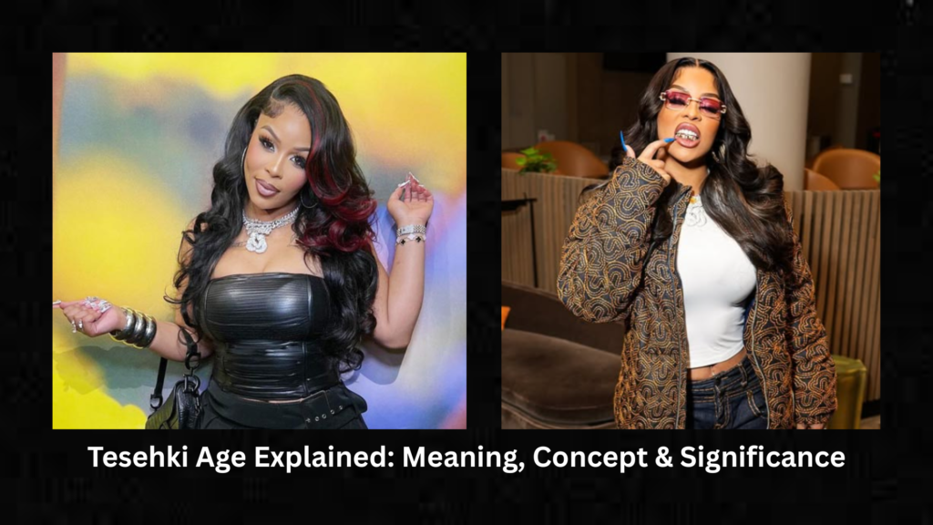 Tesehki Age Explained: Meaning, Concept & Significance